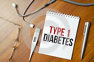 types 1 Diabetes. text on white paper in notebook near stethoscope