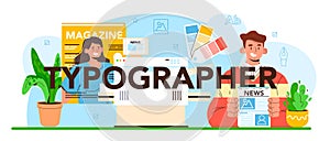 Typographer typographic header. Book, newspaper or magazine printing.