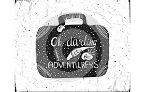 Typographic hand lettering poster inscribed in the silhouette of a suitcase for travel. Oh, darling lets be adventure.