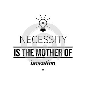 Typographic poster with aphorism Necessity is the mother of invention