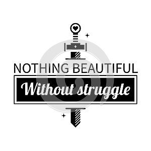 Typographic poster with aphorism Nothing beautiful without struggle