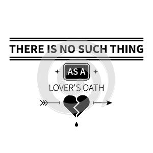 Typographic poster with aphorism There is no such thing as a lover's oath