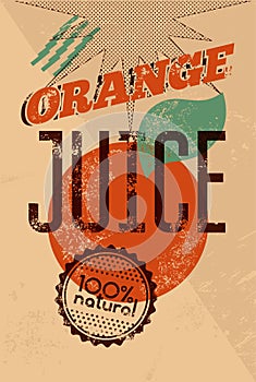 Typographic retro grunge orange juice poster with grunge rubber stamp for 100% natural product. Vector illustration. Eps 10.