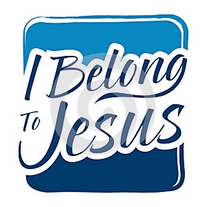 Typography Art Saying I Belong To Jesus