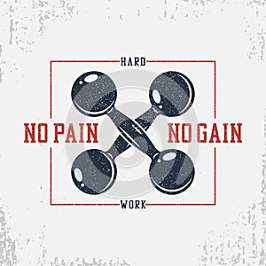 Typography for bodybuilding t-shirt with dumbbells and motivational slogan - No pain no gain.