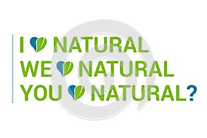 Typography I love natural quote set, heart with green leave. Eco quotes