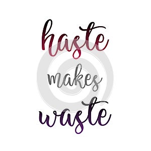 Typography of an old English saying- Haste makes waste