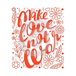 Typography phrase Make love not war. Motivation quote with floral elements.