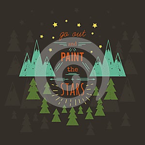 Typography poster with hand drawn elements. Inspirational quote. Go out and paint stars. Concept design for t-shirt, print, card,