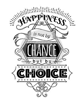 Typography poster with hand drawn elements. Inspirational quote. Happiness is not by chance but by choice.