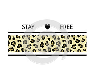 Typography slogan with leopard stripe print. Stay free. T-shirt print.