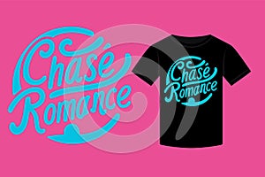 typography T-shirt design, Chase Romance