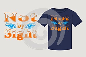 Typography T-shirt design, Not by Sight
