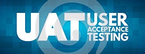 UAT - User Acceptance Testing acronym, technology concept background