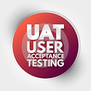 UAT - User Acceptance Testing acronym, technology concept background