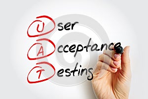 UAT - User Acceptance Testing is defined as testing the software by the user or client to determine whether it can be accepted or
