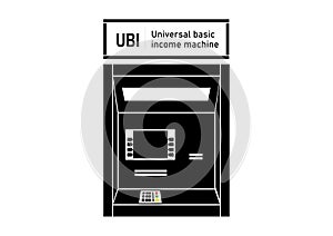 UBI Universal basic income machine where citizens can receive payments from government to cover person`s basic needs.