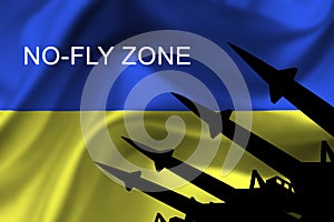 Ukraine flag with antiaircraft rockets silhouettes and sign `NO-FLY ZONE`