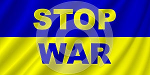 Ukraine. Illustration of the flag of Ukraine with ripples. Written text, Stop War. photo