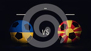 Ukraine vs North Macedonia Euro 2020 football matchday announcement. Two soccer balls with country flags, showing match