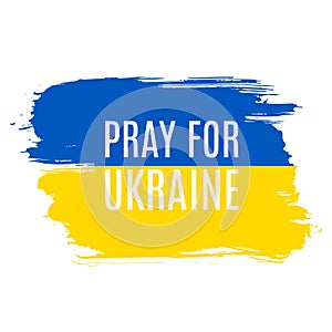 Ukrainian flag, brush stroke design, pray for Ukraine vector illustration