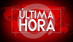 Ultima hora Spanish / Breaking news English, world map in background