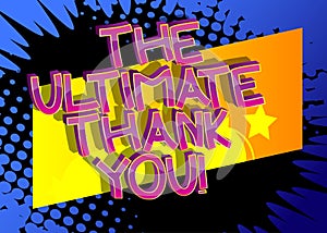 The Ultimate Thank You Comic book style cartoon word.