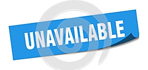 unavailable sticker. unavailable square isolated sign.