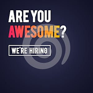 Vector Illustration Modern Are You Awesome We`re Hiring Recruitment Design Template photo