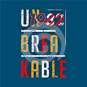 Unbreakable slogan lettering graphic typography design t shirt vector art