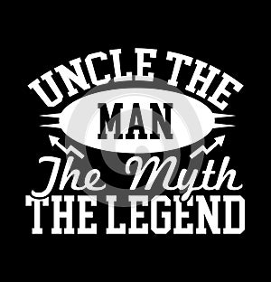 Uncle The Man The Myth The Legend  Present Gift  Uncle Lover Tee Shirt