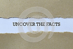 Uncover the facts