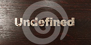 Undefined - grungy wooden headline on Maple - 3D rendered royalty free stock image