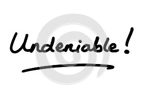 Undeniable