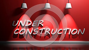 UNDER CONSTRUCTION write at red wall - 3D rendering illustration
