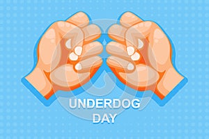Underdog Day background. Design with hand
