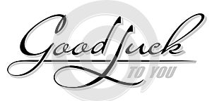 Underscore handwritten text Good Luck To You. Hand drawn calligraphy lettering with shadow