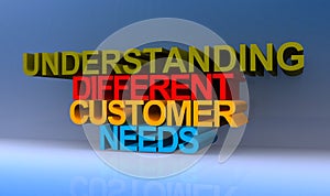 Understanding different customer needs on blue