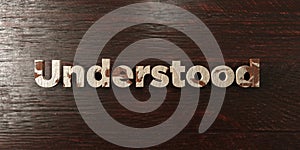 Understood - grungy wooden headline on Maple - 3D rendered royalty free stock image