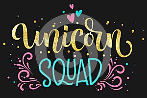 Unicorn Squad hand drawn isolated colorful gold foil calligraphy text on dark background