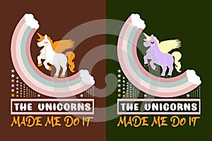 The Unicorns Made Me Do It, Unicorn Squad, Animal Lover Shirt, My Spirit Animal, Unicorn T-Shirt