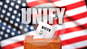 Unify and voting in the USA, pictured as ballot box with American flag in the background and a phrase Unify to symbolize that