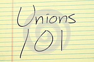 Unions 101 On A Yellow Legal Pad