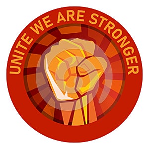 unite we are stronger labor union logo emblem hand fist raised vector symbol of strong fight freedom worker punch