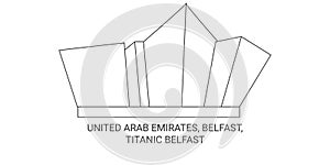 United Arab Emirates, Belfast, Titanic Belfast travel landmark vector illustration