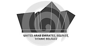 United Arab Emirates, Belfast, Titanic Belfast travel landmark vector illustration