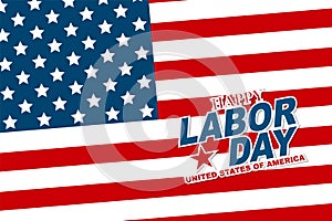 United States of America flag background with typography text. Labor Day design page.