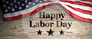 United States flag with happy labor day message placed on wooden background. 3d illustration