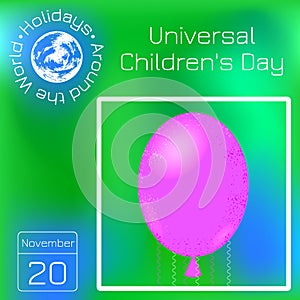 Universal Childrens Day. Air balloon. Calendar. Holidays Around the World. Event of each day. Green blur background - name, date i