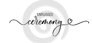 Unplugged ceremony lettering inscription for wedding ivitation.